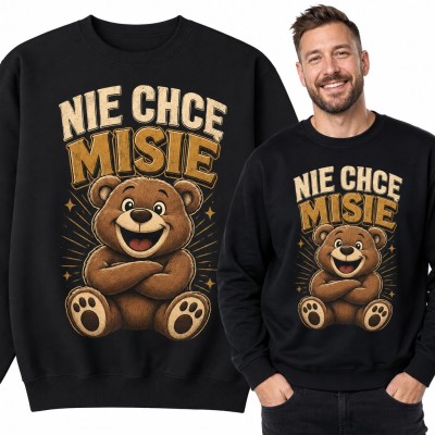 Bluza męska bez kaptura - „Nie chce misie” z uśmiechniętym misiem dla leniucha