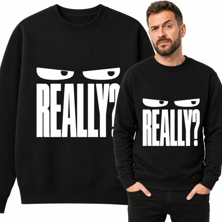 Bluza męska bez kaptura - „Really?” ze sceptycznymi oczami