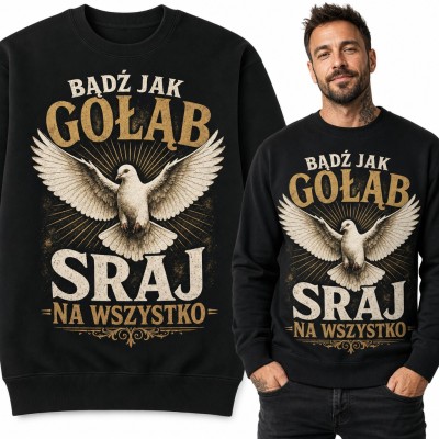 Bluza męska bez kaptura - „Bądź jak gołąb, sraj na wszystko” z białym gołębiem