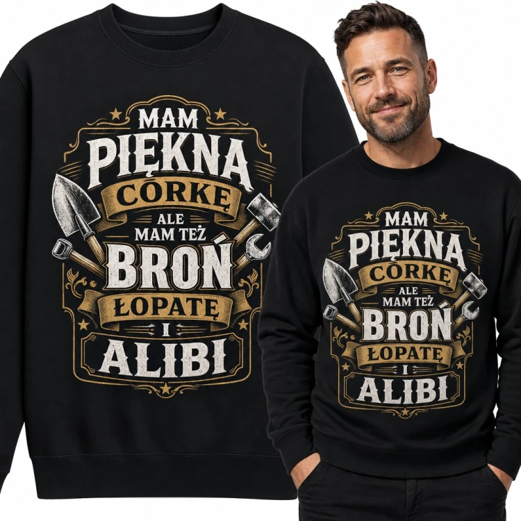 Bluza męska bez kaptura - „Mam piękną córkę ale mam też broń łopatę i alibi” dla taty