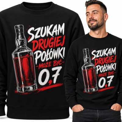Bluza męska bez kaptura - „Szukam drugiej połówki, może być 0,7” z butelką dla singla