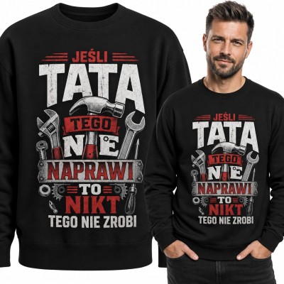 Bluza męska bez kaptura „Jeśli tata tego nie naprawi to nikt tego nie zrobi” - narzędzia dla złotej rączki
