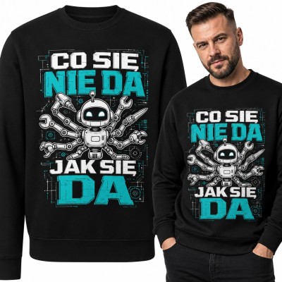 Bluza męska bez kaptura „Co się nie da jak się da” - robot z narzędziami dla majsterkowicza