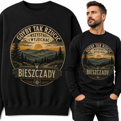 Bluza męska bez kaptura - Bieszczady z hasłem „Gdyby tak rzucić wszystko i wyjechać”