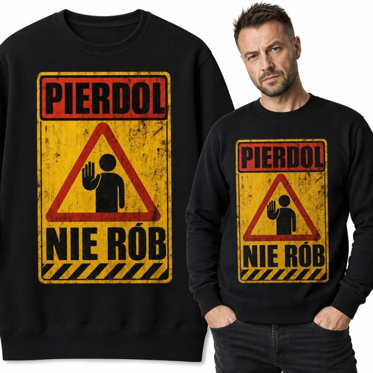 Bluza męska bez kaptura - „Pierdol nie rób” znak ostrzegawczy z gestem stop