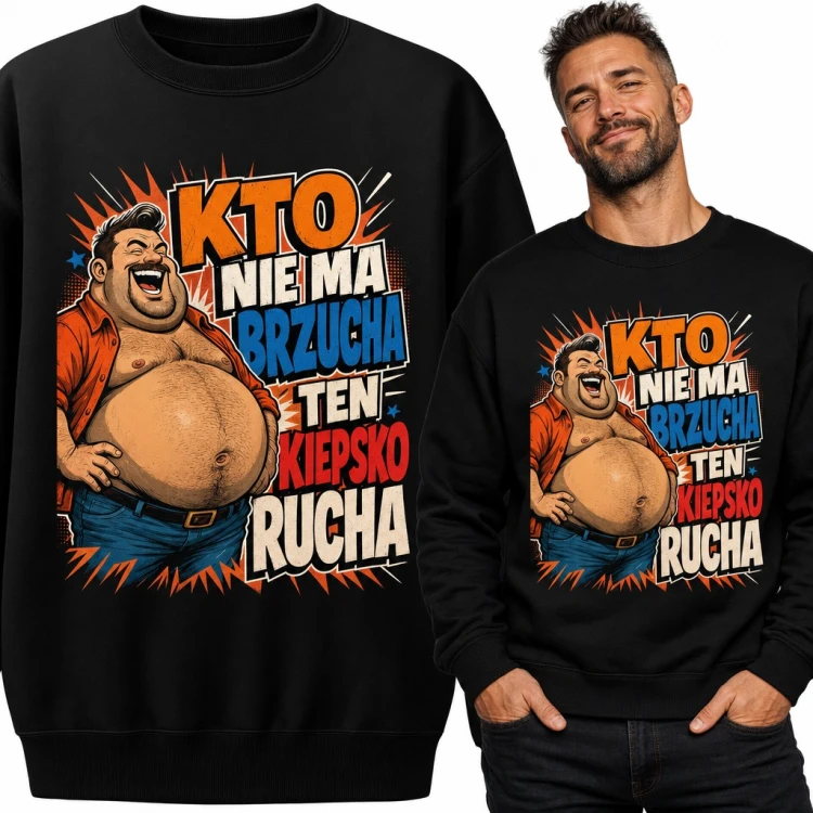 Bluza męska bez kaptura - „Kto nie ma brzucha ten kiepsko rucha” z roześmianym grubasem