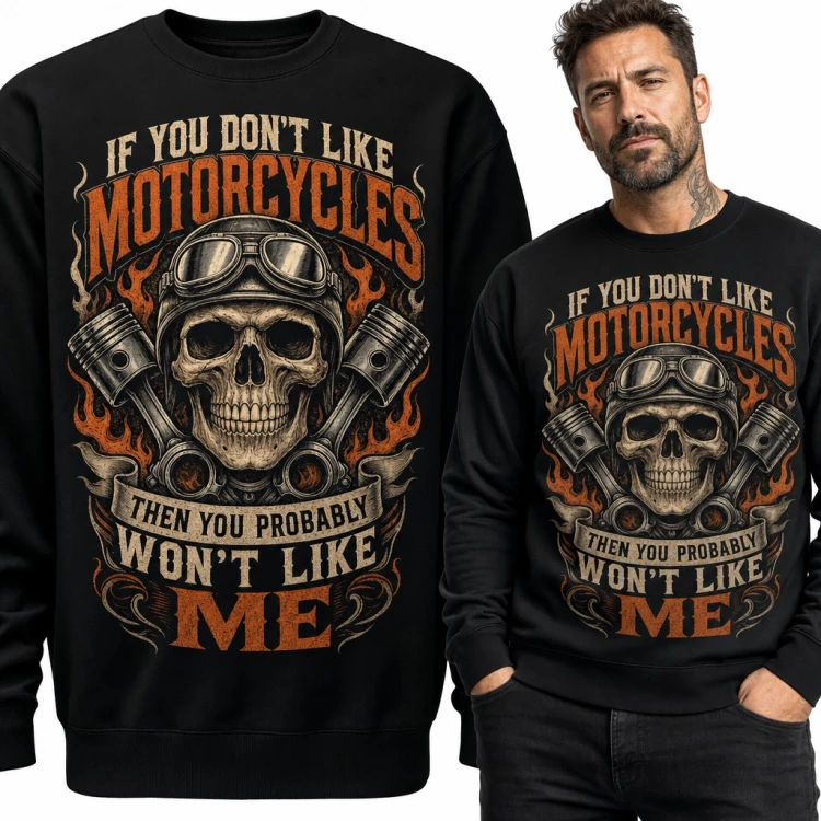 Bluza męska bez kaptura „If you don't like motorcycles then you probably won't like me” - czaszka w goglach dla motocyklisty