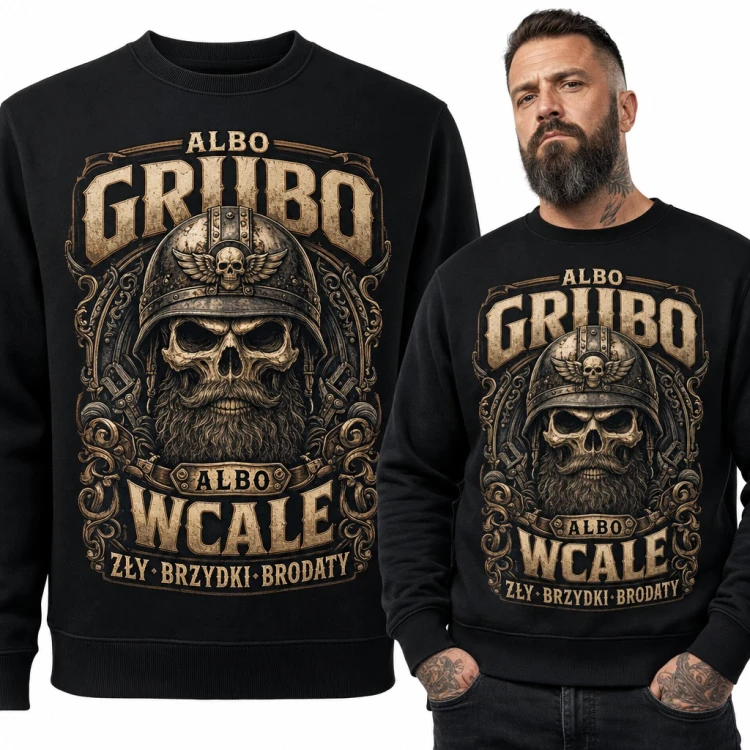 Bluza męska bez kaptura - „Albo grubo albo wcale” z brodatą czaszką w hełmie