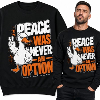 Bluza męska bez kaptura - wściekła gęś „Peace was never an option”
