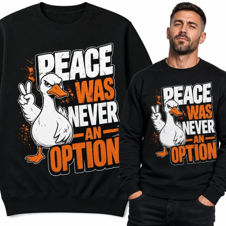 Bluza męska bez kaptura - wściekła gęś „Peace was never an option”