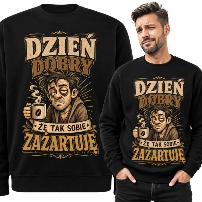 Bluza męska bez kaptura - „Dzień dobry, że tak sobie zażartuję” z zaspanym kawoszem