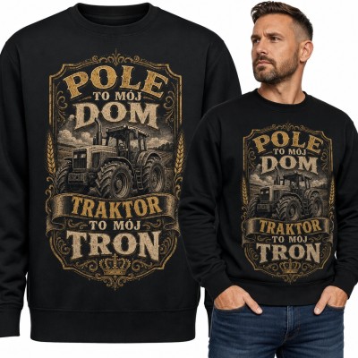 Bluza męska bez kaptura - „Pole to mój dom, traktor to mój tron” dla rolnika
