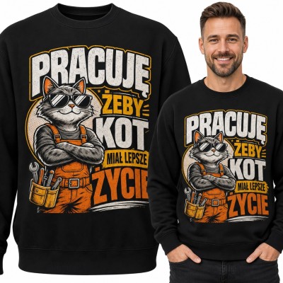 Bluza męska bez kaptura - „Pracuję żeby kot miał lepsze życie” z kotem w ogrodniczkach dla kociarza