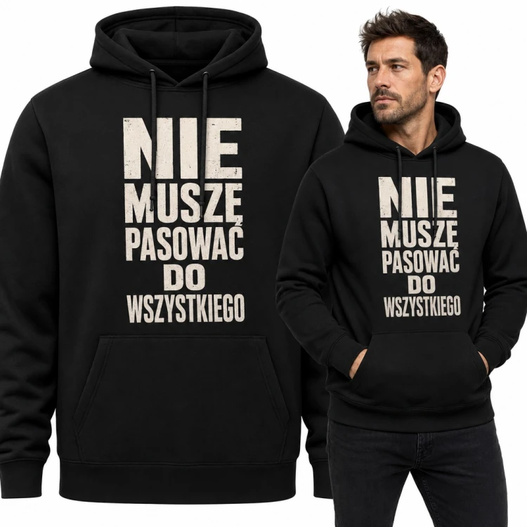 Bluza męska z kapturem - napis „Nie muszę pasować do wszystkiego” dla indywidualisty