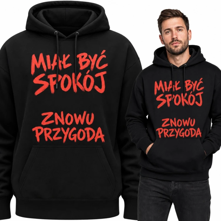 Bluza męska z kapturem „Miał być spokój, znowu przygoda” - śmieszny napis