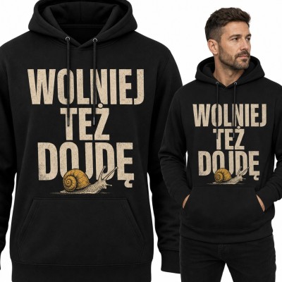 Bluza męska z kapturem - ślimak i napis „Wolniej też dojdę”