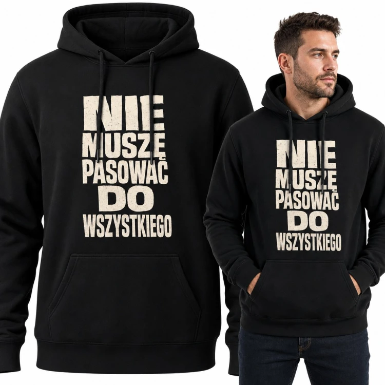 Bluza męska z kapturem z typograficznym hasłem „Nie muszę pasować do wszystkiego”