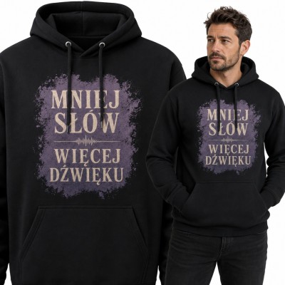 Bluza męska z kapturem „Mniej słów, więcej dźwięku” - dla muzyka
