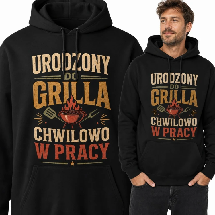 Bluza męska z kapturem - „Urodzony do grilla, chwilowo w pracy” dla grillowicza