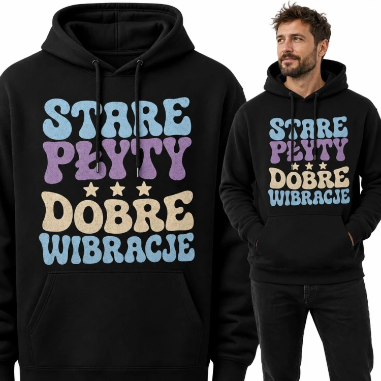 Bluza męska z kapturem „Stare płyty dobre wibracje” - retro napis dla miłośnika winyli