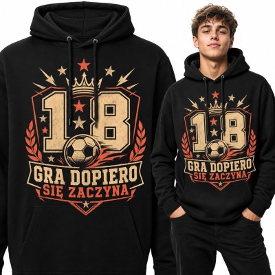 Bluza męska z kapturem na 18 urodziny - piłka nożna i napis „Gra dopiero się zaczyna”