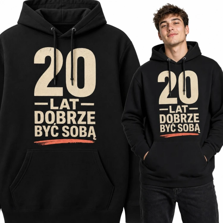 Bluza męska z kapturem na 20 urodziny - „20 lat dobrze być sobą”