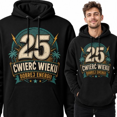 Bluza męska z kapturem na 25 urodziny - „25 ćwierć wieku dobrej energii” w stylu retro