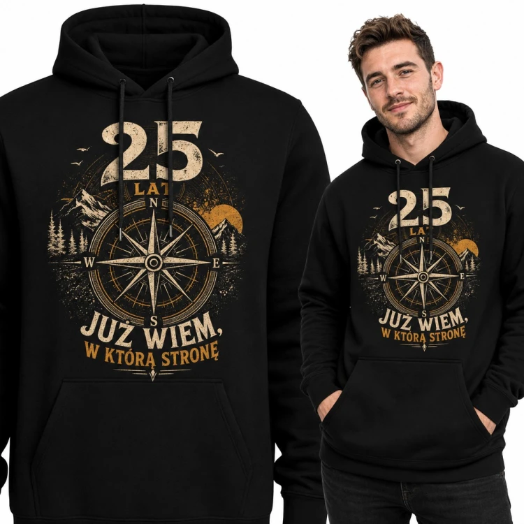 Bluza męska z kapturem na 25 urodziny - „25 lat już wiem, w którą stronę” z kompasem