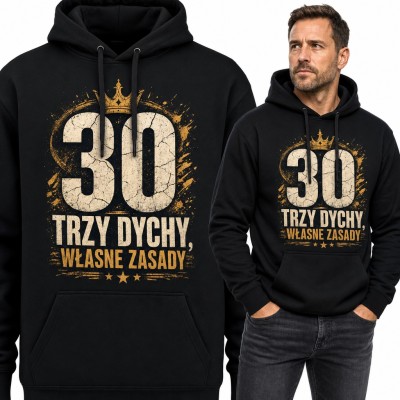 Bluza męska z kapturem na 30 urodziny - „Trzy dychy, własne zasady” z koroną