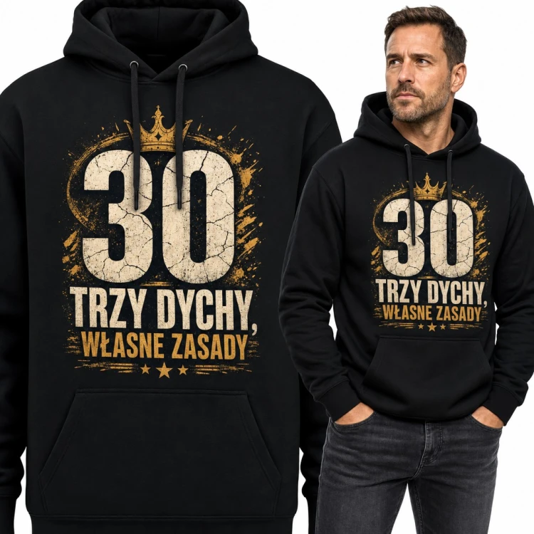 Bluza męska z kapturem na 30 urodziny - „Trzy dychy, własne zasady” z koroną