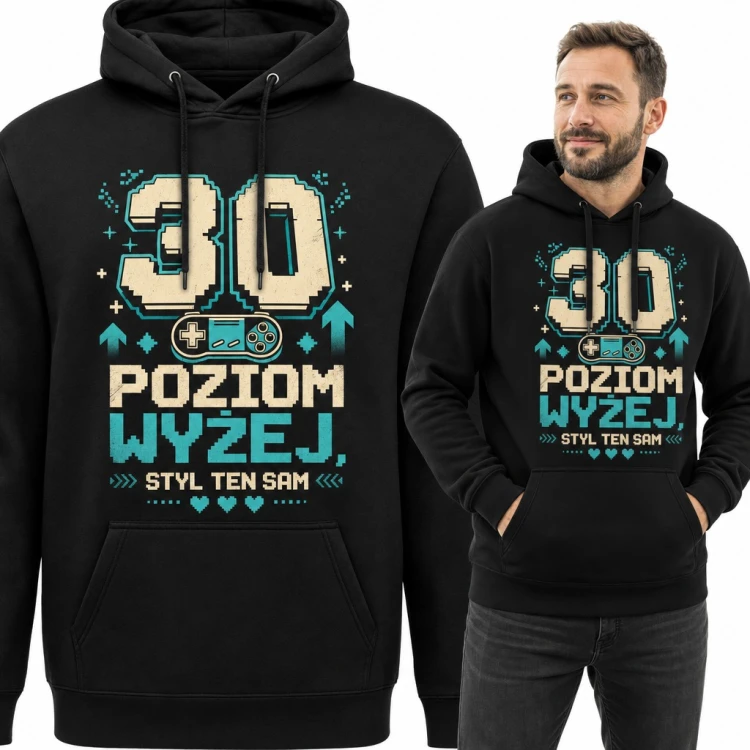 Bluza męska z kapturem na 30 urodziny - „30 poziom wyżej, styl ten sam” z padem dla gracza