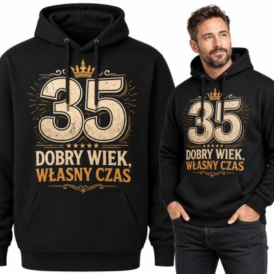 Bluza męska z kapturem na 35 urodziny - „Dobry wiek, własny czas” ze złotą koroną