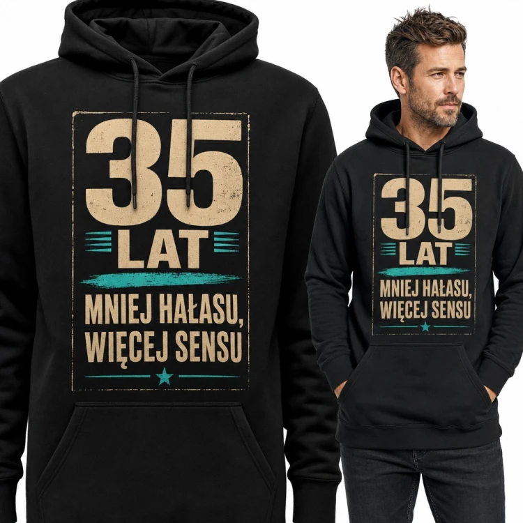 Bluza męska z kapturem na 35 urodziny - „35 lat mniej hałasu, więcej sensu”