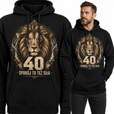 Bluza męska z kapturem na 40 urodziny - lew i napis „Spokój to też siła”