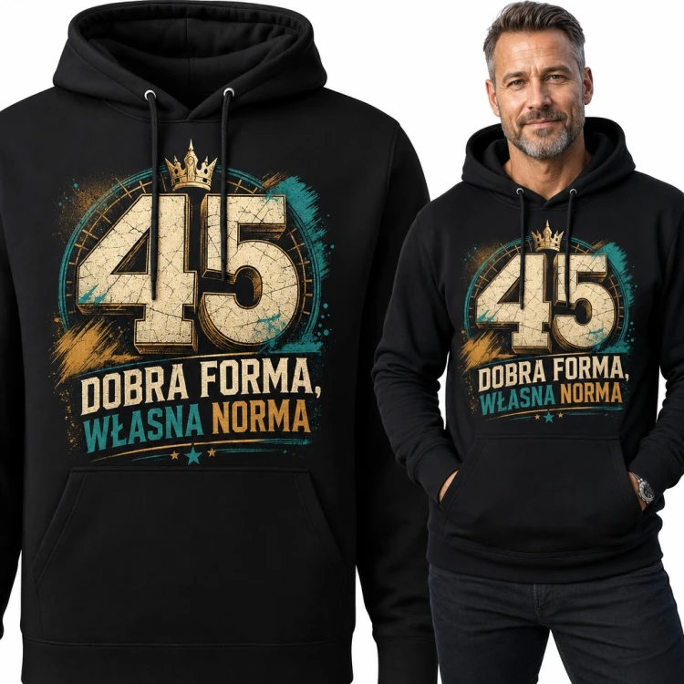 Bluza męska z kapturem na 45 urodziny - „45 Dobra forma, własna norma” z koroną