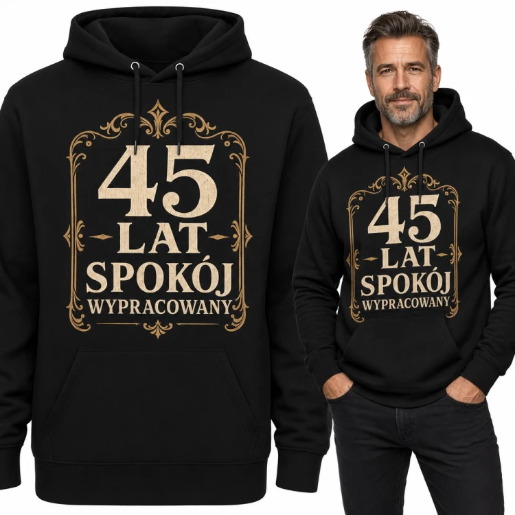 Bluza męska z kapturem na 45 urodziny - „45 lat spokój wypracowany” w ozdobnej ramce