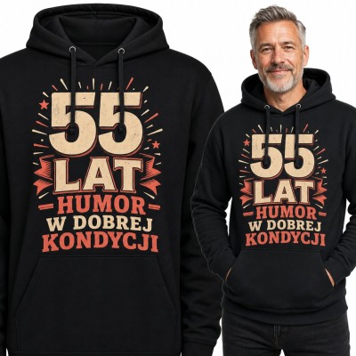 Bluza męska z kapturem na 55 urodziny - „55 lat humor w dobrej kondycji”
