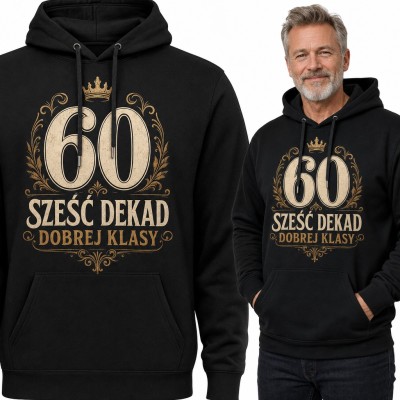 Bluza męska z kapturem na 60 urodziny - „60 Sześć dekad dobrej klasy” ze złotą koroną