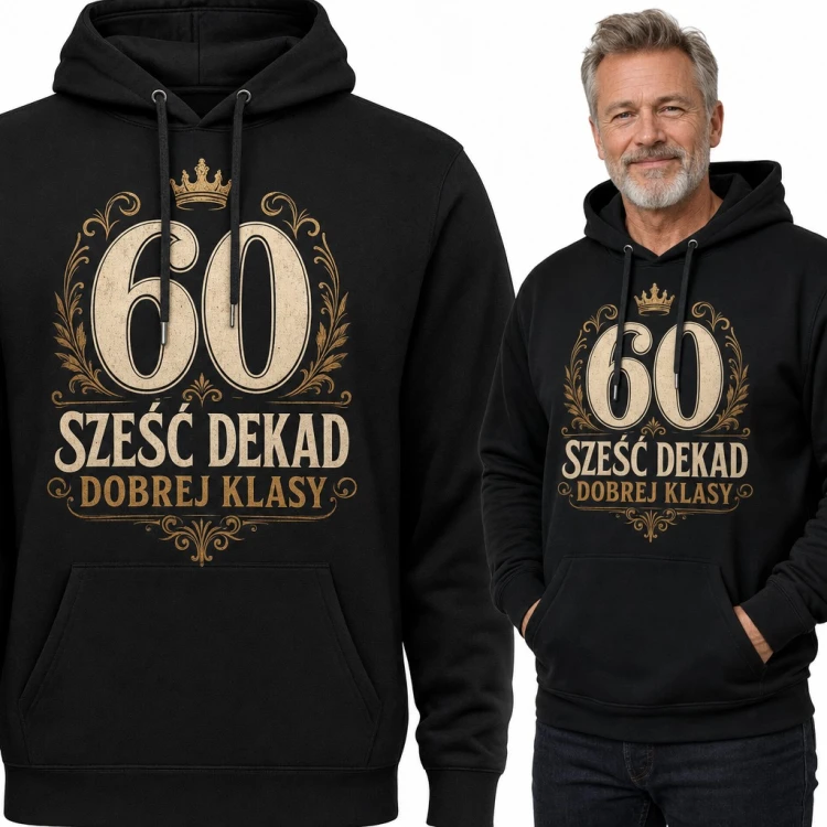 Bluza męska z kapturem na 60 urodziny - „60 Sześć dekad dobrej klasy” ze złotą koroną