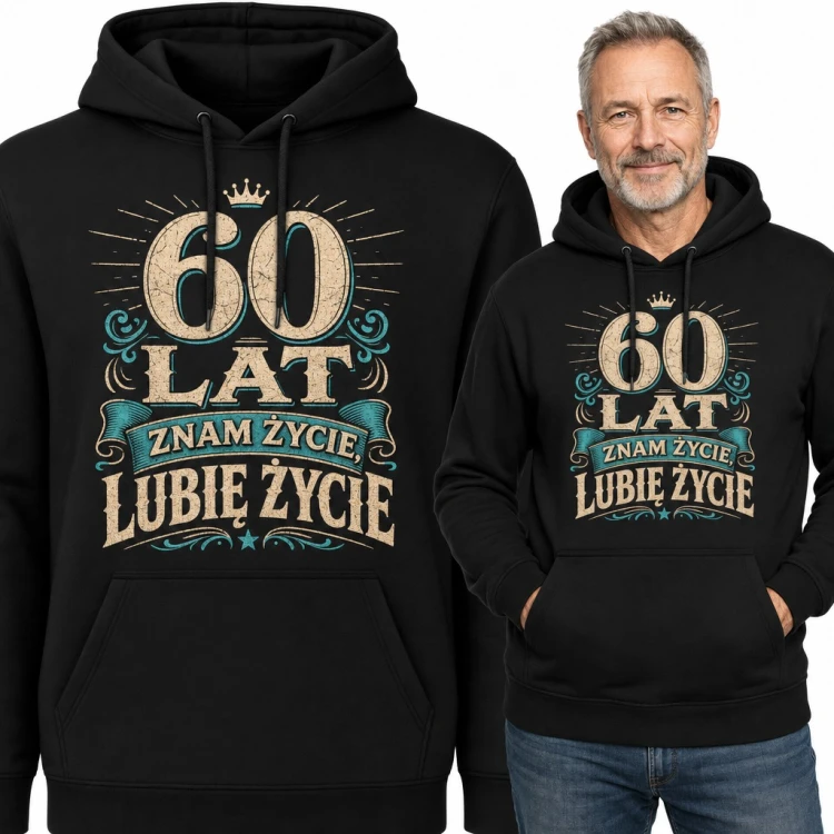 Bluza męska z kapturem na 60 urodziny - „60 lat znam życie, lubię życie” z koroną