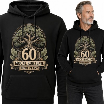 Bluza męska z kapturem na 60 urodziny - „Mocne korzenie, nowe plany” z dębem