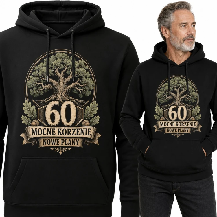 Bluza męska z kapturem na 60 urodziny - „Mocne korzenie, nowe plany” z dębem