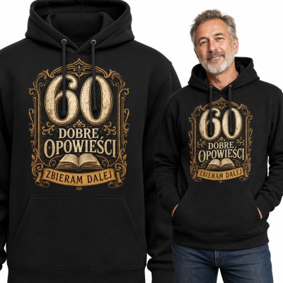 Bluza męska z kapturem na 60 urodziny - „60 dobre opowieści zbieram dalej” z księgą