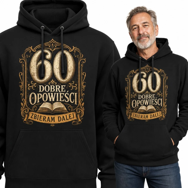 Bluza męska z kapturem na 60 urodziny - „60 dobre opowieści zbieram dalej” z księgą