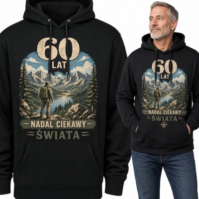 Bluza męska z kapturem na 60 urodziny - turysta w górach i napis „60 lat nadal ciekawy świata”