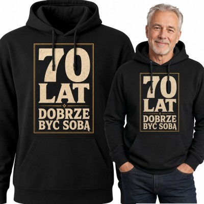 Bluza męska z kapturem na 70 urodziny - „70 lat dobrze być sobą”