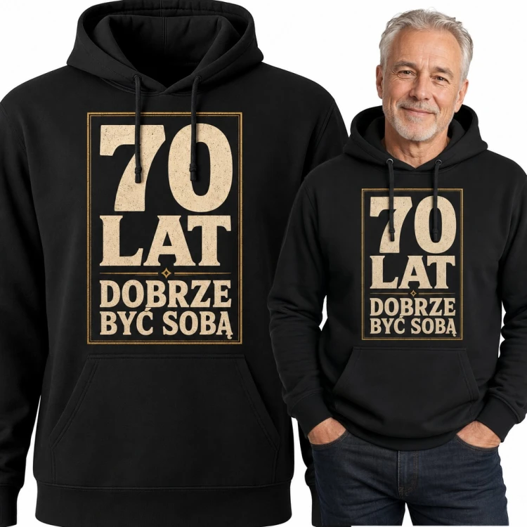 Bluza męska z kapturem na 70 urodziny - „70 lat dobrze być sobą”