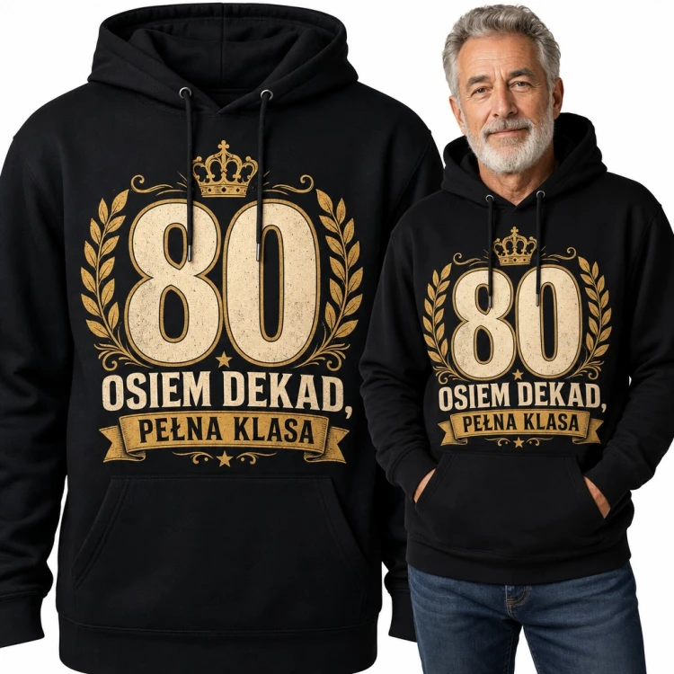 Bluza męska z kapturem na 80 urodziny - „Osiem dekad, pełna klasa” z koroną