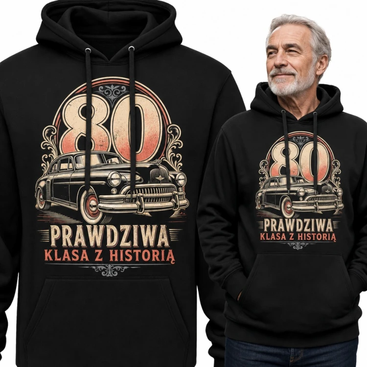 Bluza męska z kapturem na 80 urodziny - klasyczne auto i napis „80 prawdziwa klasa z historią”
