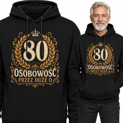 Bluza męska z kapturem na 80 urodziny - „Osobowość przez duże O” z koroną i wieńcem